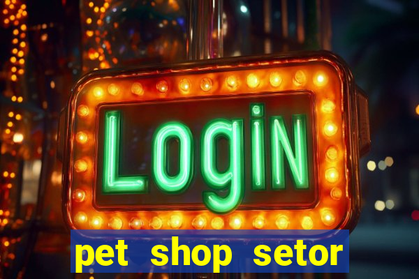 pet shop setor vila nova goiania